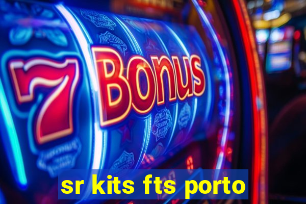 sr kits fts porto